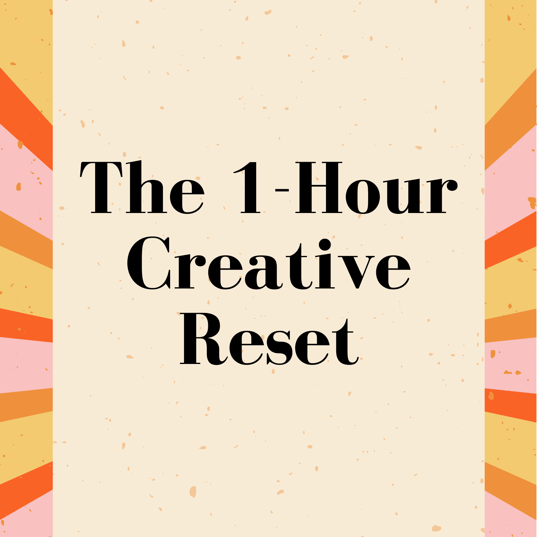 The 1-Hour Creative Reset